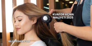 Kuaför Açma Maliyeti 2025