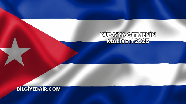 Küba'ya Gitmenin Maliyeti 2025