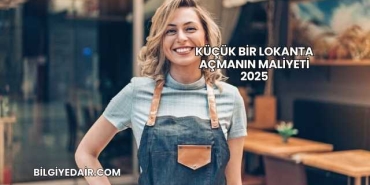 Küçük Bir Lokanta Açmanın Maliyeti 2025