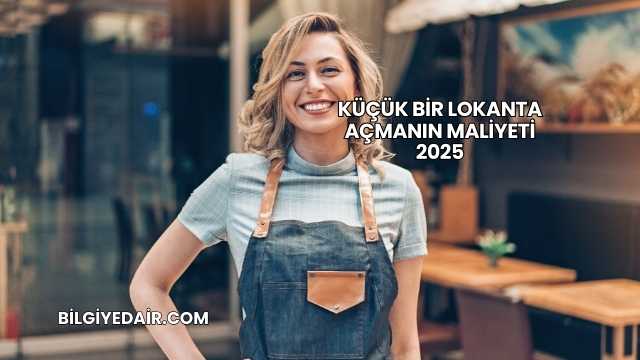 Küçük Bir Lokanta Açmanın Maliyeti 2025