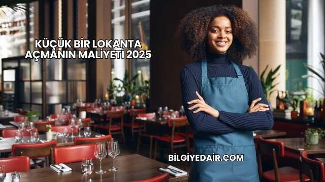 Küçük Bir Lokanta Açmanın Maliyeti 2025