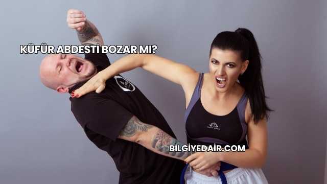 Küfür Abdesti Bozar mı?