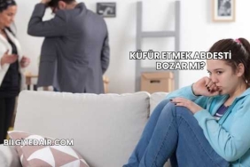 Küfür Etmek Abdesti Bozar mı?