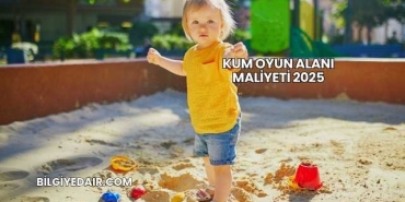 Kum Oyun Alanı Maliyeti 2025