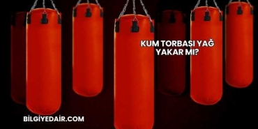 Kum Torbası Yağ Yakar mı?