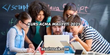 Kurs Açma Maliyeti 2025