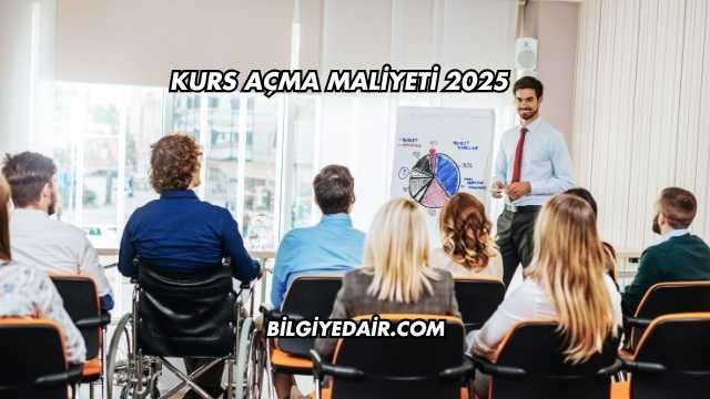 Kurs Açma Maliyeti 2025