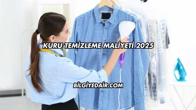 Kuru Temizleme Maliyeti 2025