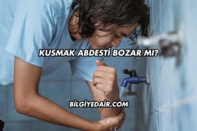 Kusmak Abdesti Bozar mı?