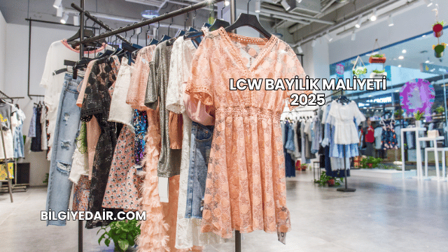 LCW Bayilik Maliyeti 2025