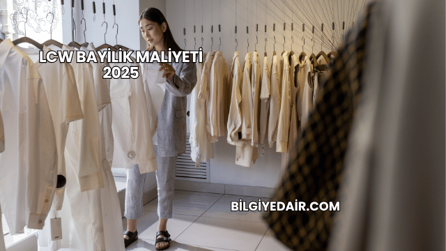 LCW Bayilik Maliyeti 2025