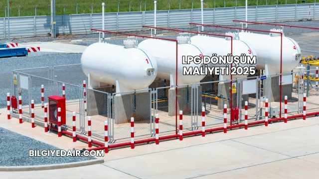 LPG Dönüşüm Maliyeti 2025
