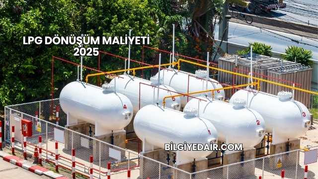 LPG Dönüşüm Maliyeti 2025