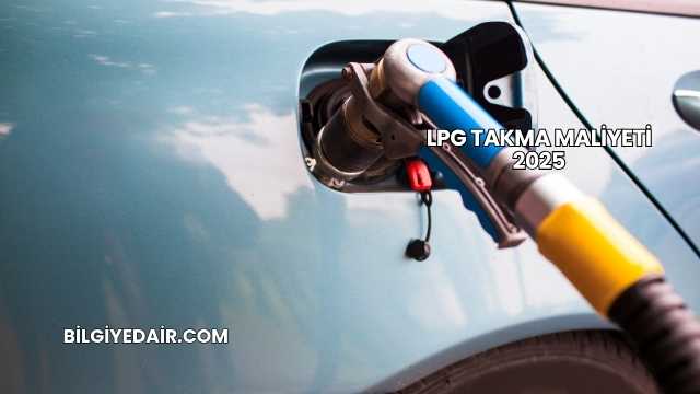 LPG Takma Maliyeti 2025