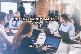 LTD. ŞTİ. Kuruluş Maliyeti 2025