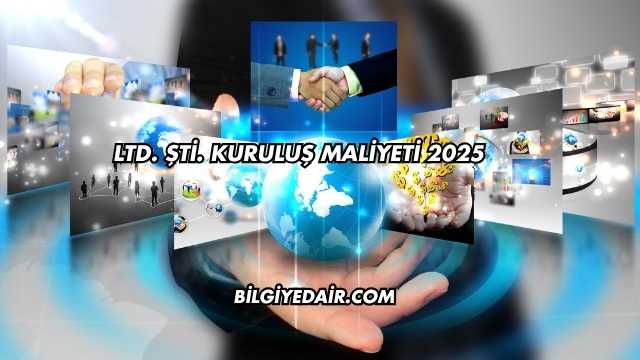 LTD. ŞTİ. Kuruluş Maliyeti 2025