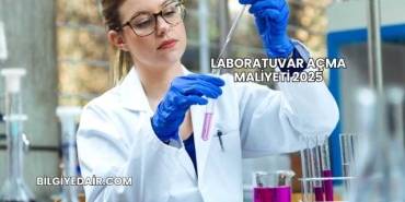 Laboratuvar Açma Maliyeti 2025