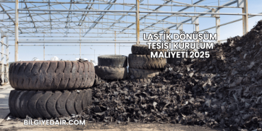 Lastik Dönüşüm Tesisi Kurulum Maliyeti 2025