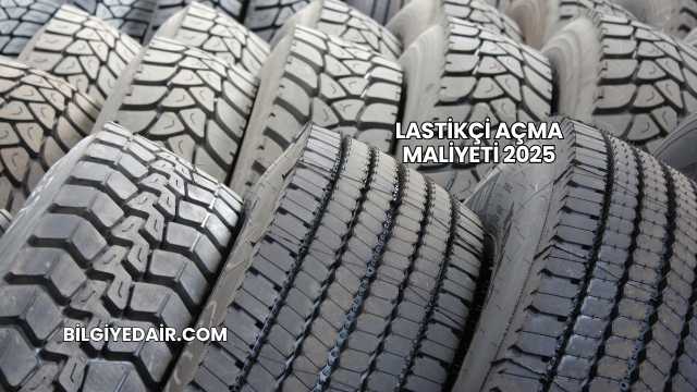Lastikçi Açma Maliyeti 2025