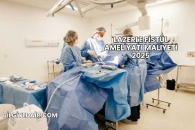 Lazerle Fistül Ameliyatı Maliyeti 2025