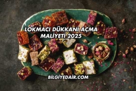 Lokmacı Dükkanı Açma Maliyeti 2025