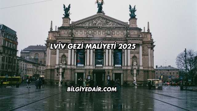Lviv Gezi Maliyeti 2025