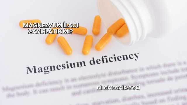 Magnezyum İlacı Zayıflatır mı?
