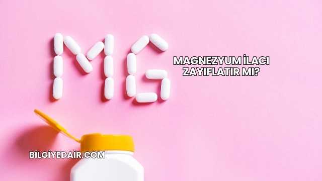 Magnezyum İlacı Zayıflatır mı?