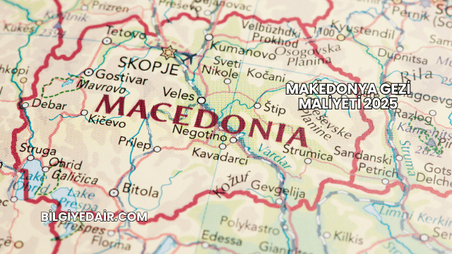Makedonya Gezi Maliyeti 2025