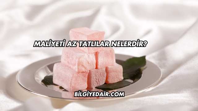 Maliyeti Az Tatlılar Nelerdir?