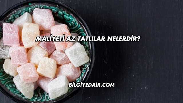 Maliyeti Az Tatlılar Nelerdir?