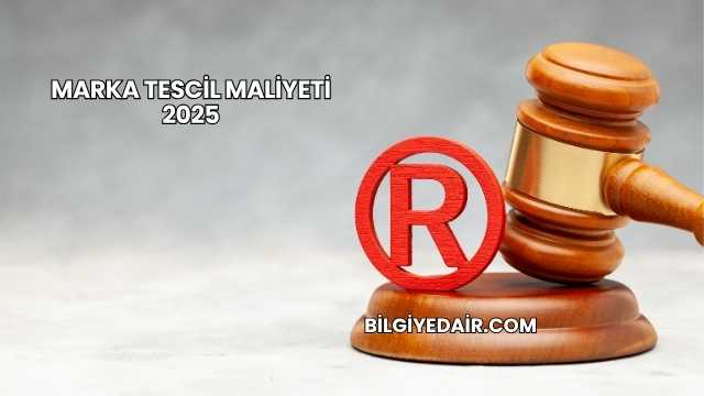 Marka Tescil Maliyeti 2025
