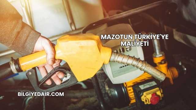 Mazotun Türkiye'ye Maliyeti