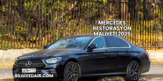 Mercedes Restorasyon Maliyeti 2025