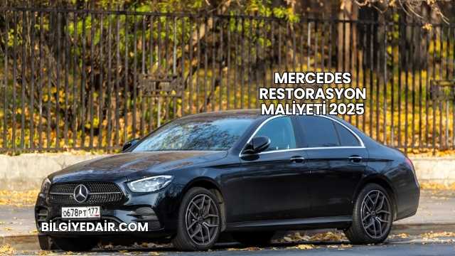 Mercedes Restorasyon Maliyeti 2025