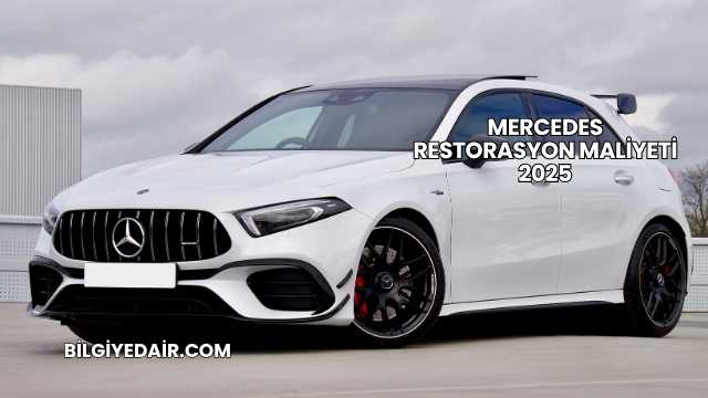Mercedes Restorasyon Maliyeti 2025
