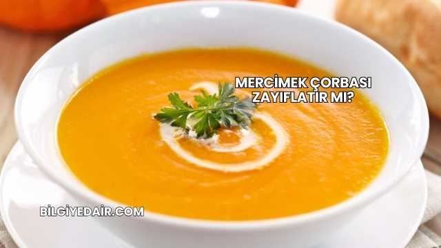 Mercimek Çorbası Zayıflatır mı?