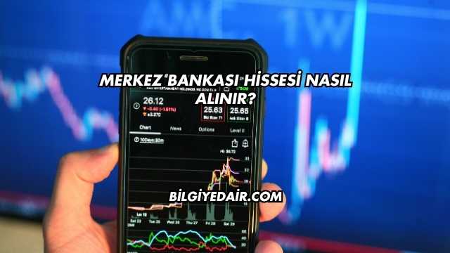 Merkez Bankası Hissesi Nasıl Alınır?