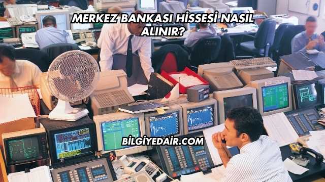 Merkez Bankası Hissesi Nasıl Alınır?