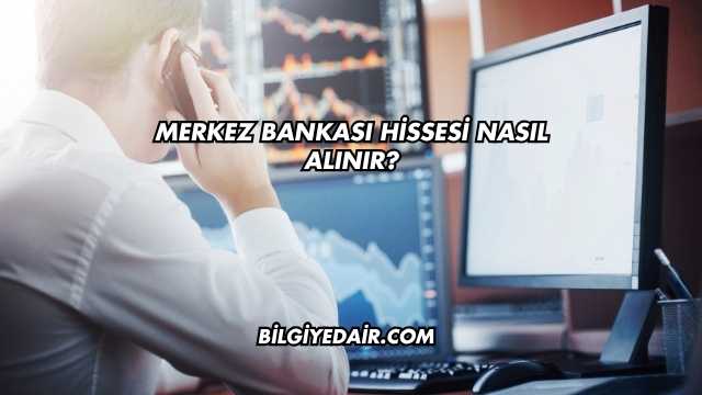 Merkez Bankası Hissesi Nasıl Alınır?