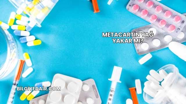 Metacartin Yağ Yakar mı?