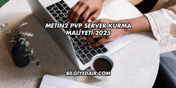 Metin2 PVP Server Kurma Maliyeti 2025