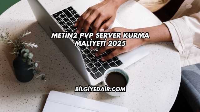 Metin2 PVP Server Kurma Maliyeti 2025