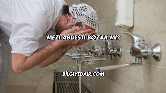 Mezi Abdesti Bozar mı?
