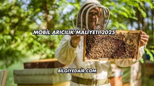 Mobil Arıcılık Maliyeti 2025