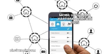Mobil Uygulama Yaptırma Maliyeti 2025