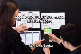 Mobil Uygulama Yaptırma Maliyeti 2025