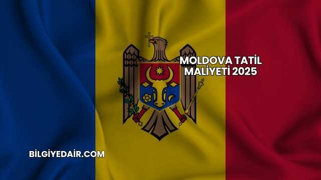 Moldova Tatil Maliyeti 2025