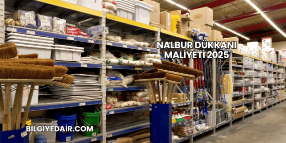 Nalbur Dükkanı Maliyeti 2025