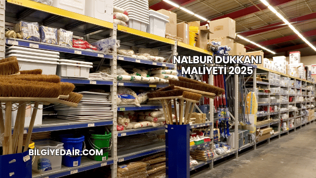 Nalbur Dükkanı Maliyeti 2025